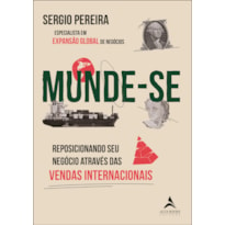 MUNDE-SE: REPOSICIONANDO SEUS NEGÓCIOS ATRAVÉS DAS VENDAS INTERNACIONAIS