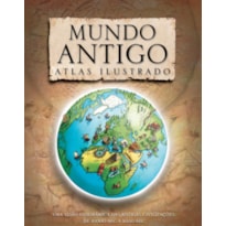 MUNDO ANTIGO : ATLAS ILUSTRADO