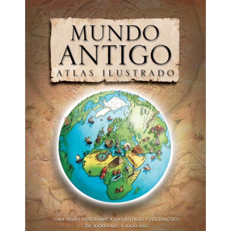 MUNDO ANTIGO : ATLAS ILUSTRADO