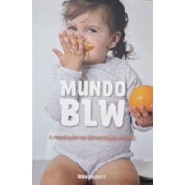 MUNDO BLW: A REVOLUCAO A ALIMENTACAO INFANTIL