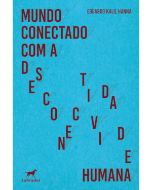 MUNDO CONECTADO COM A DESCONECTIVIDADE HUMANA