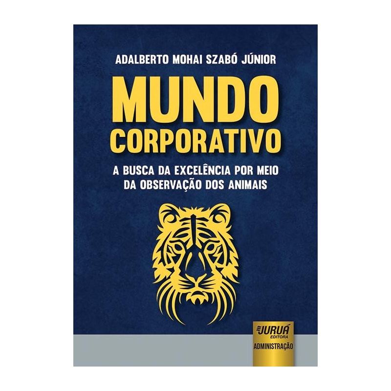 MUNDO CORPORATIVO - A BUSCA DA EXCELÊNCIA POR MEIO DA OBSERVAÇÃO DOS ANIMAIS