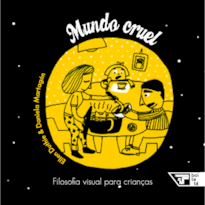 Mundo cruel: filosofia visual para crianças
