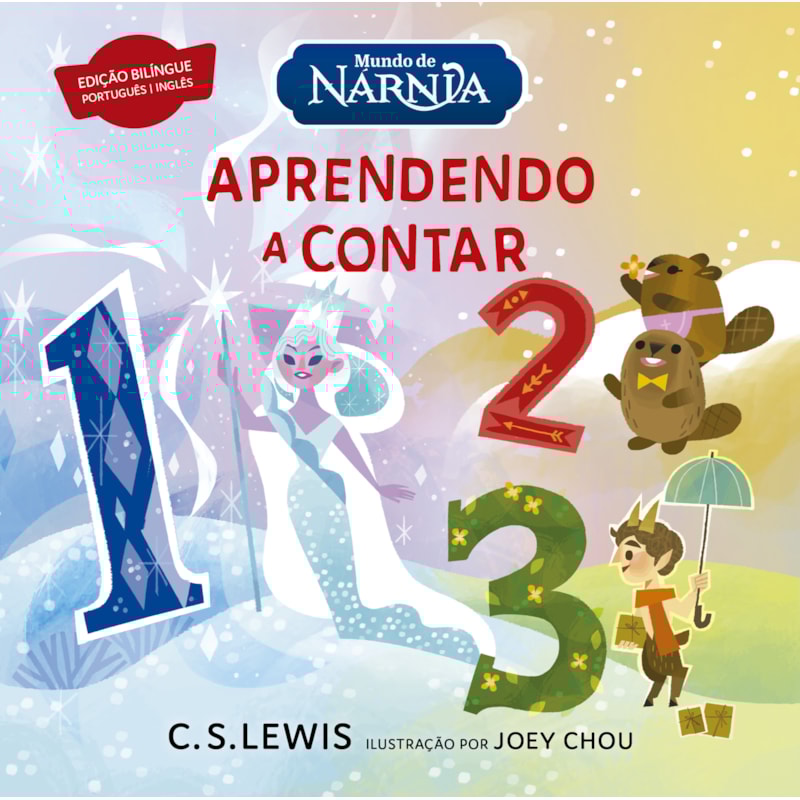 MUNDO DE NÁRNIA: APRENDENDO A CONTAR - LIVRO BILÍNGUE PARA APRENDER OS NÚMEROS EM INGLÊS A PARTIR DO UNIVERSO DE AS CRÔNICAS DE NÁRNIA