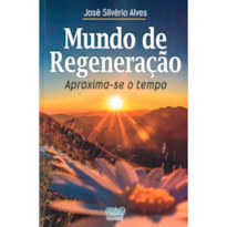 MUNDO DE REGENERAÇÃO - APROXIMA-SE O TEMPO