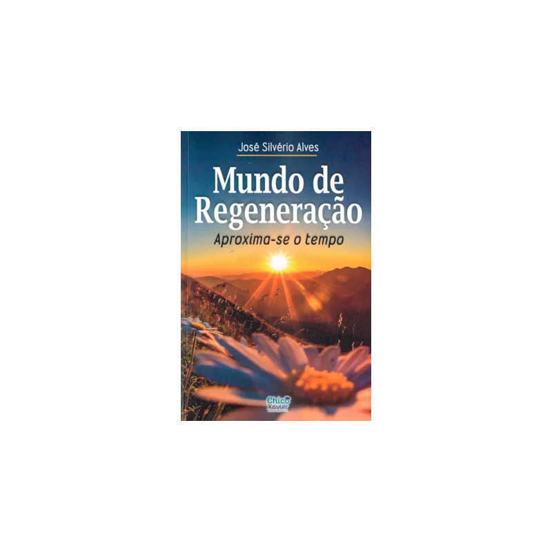 MUNDO DE REGENERAÇÃO - APROXIMA-SE O TEMPO
