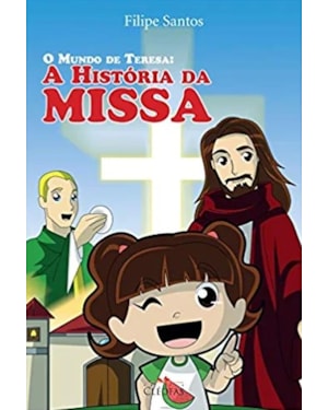 MUNDO DE TERESA, O - A HISTÓRIA DA MISSA