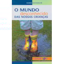 MUNDO DESCONHECIDO DAS NOSSAS CRIANCAS, O