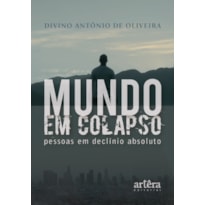 MUNDO EM COLAPSO: PESSOAS EM DECLÍNIO ABSOLUTO