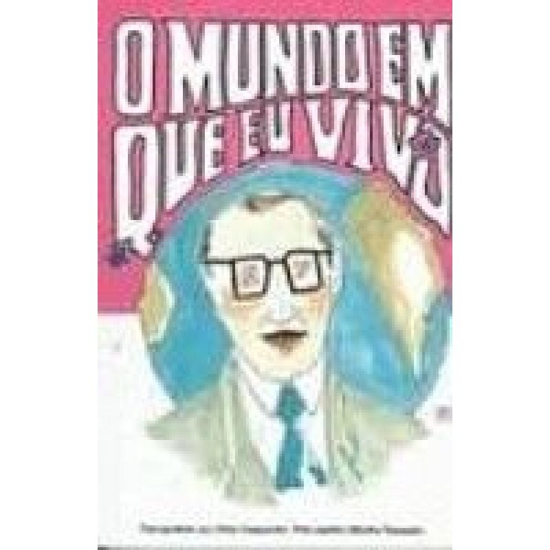 MUNDO EM QUE EU VIVO, O