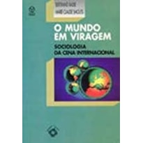 MUNDO EM VIRAGEM, O - SOCIOLOGIA DA CENA INTERNACIONAL - 1ª