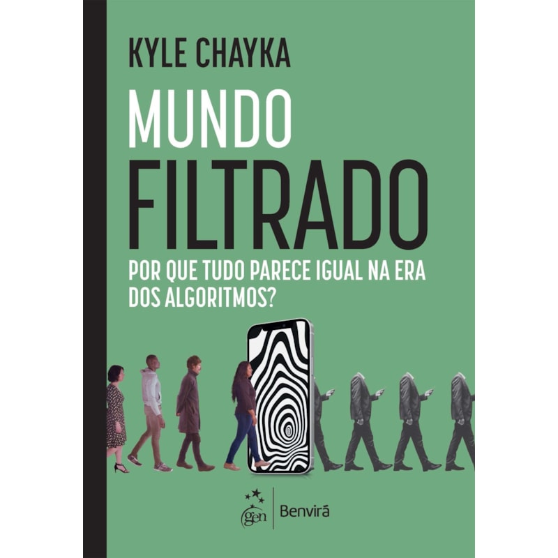 MUNDO FILTRADO: POR QUE TUDO PARECE IGUAL NA ERA DOS ALGORITMOS?