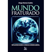 MUNDO FRATURADO: REFLEXÕES SOBRE A CRISE DA ORDEM LIBERAL