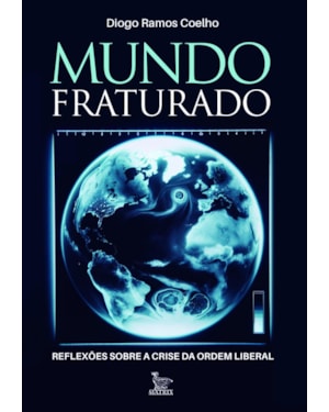 MUNDO FRATURADO: REFLEXÕES SOBRE A CRISE DA ORDEM LIBERAL