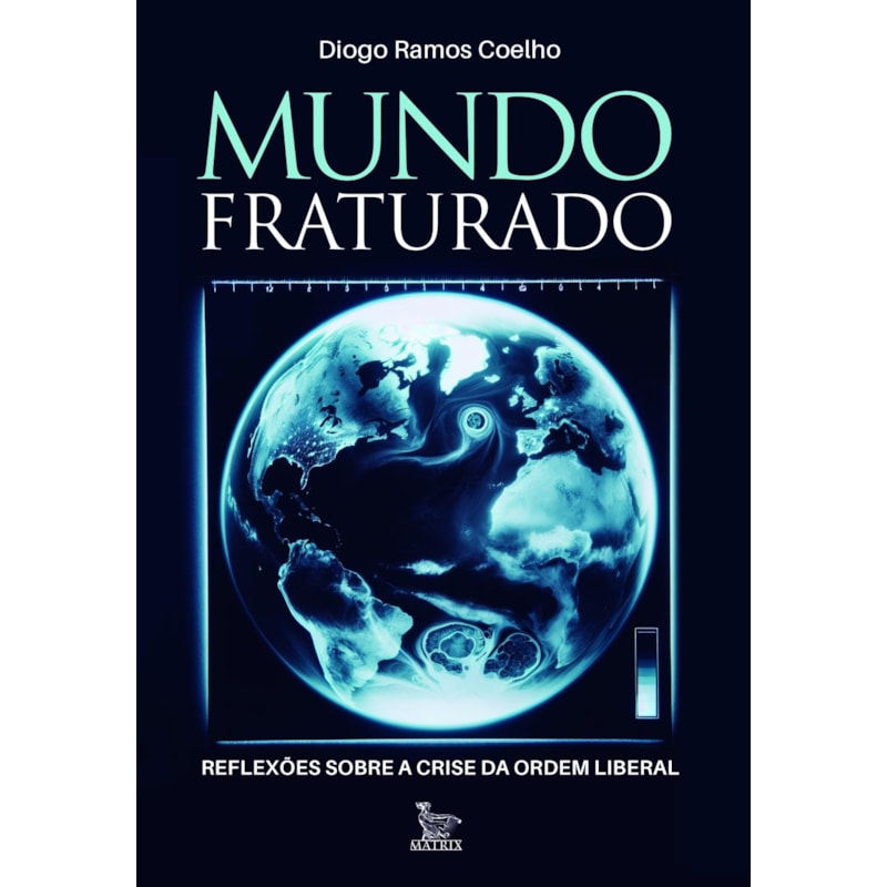 MUNDO FRATURADO: REFLEXÕES SOBRE A CRISE DA ORDEM LIBERAL