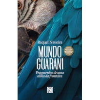 Mundo Guarani: fragmentos de uma alma da fronteira