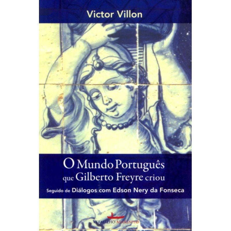 MUNDO PORTUGUES QUE GILBERTO FREYRE CRIOU, O