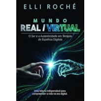Mundo Real / Virtual: O Ser e a Autenticidade em Tempos de Espelhos Digitais
