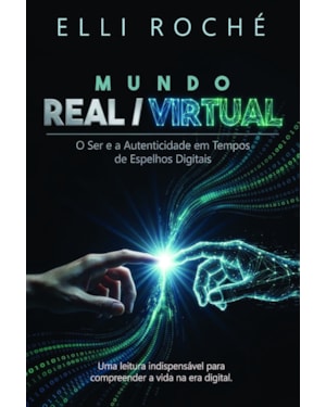 Mundo Real / Virtual: O Ser e a Autenticidade em Tempos de Espelhos Digitais