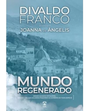 MUNDO REGENERADO: MESMO QUANDO HÁ NUVENS, BRILHA O SOL QUE AGUARDA PASSAREM AS SOMBRAS DE TODA ESPÉCIE