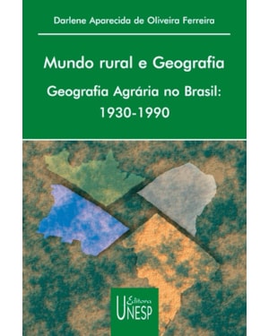 MUNDO RURAL E GEOGRAFIA: GEOGRAFIA AGRÁRIA NO BRASIL: 1930-1990