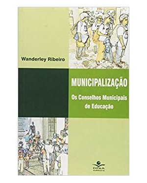 MUNICIPALIZACAO - OS CONSELHOS MUNICIPAIS DE EDUCACAO - 1