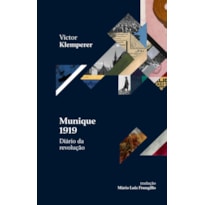 MUNIQUE 1919 - DIÁRIO DA REVOLUÇÃO: É PARA RIR E CHORAR AO MESMO TEMPO