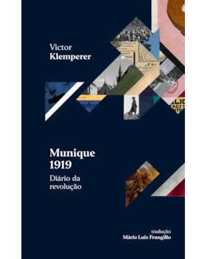 MUNIQUE 1919 - DIÁRIO DA REVOLUÇÃO: É PARA RIR E CHORAR AO MESMO TEMPO