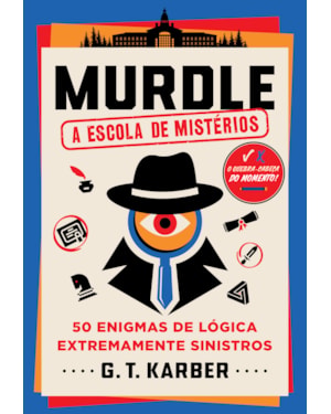 MURDLE: A ESCOLA DE MISTÉRIOS: 50 ENIGMAS DE LÓGICA EXTREMAMENTE SINISTROS