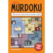 MURDOKU VOLUME 2 - VIAGEM NO TEMPO: + 80 MISTÉRIOS PARA RESOLVER USANDO A LÓGICA