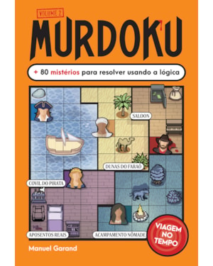 MURDOKU VOLUME 2 - VIAGEM NO TEMPO: + 80 MISTÉRIOS PARA RESOLVER USANDO A LÓGICA
