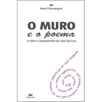 MURO E O POEMA, O - A VIDA E O PENSAMENTO DE JOAO DA CRUZ - 1ª