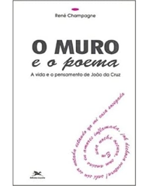 MURO E O POEMA, O - A VIDA E O PENSAMENTO DE JOAO DA CRUZ - 1ª