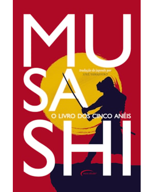 MUSASHI: O LIVRO DOS CINCO ANÉIS - EDIÇÃO DE LUXO ALMOFADADO