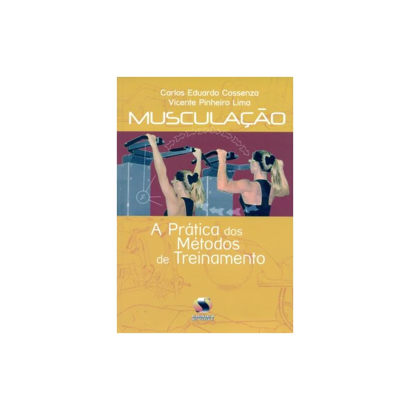 Musculação. a prática dos métodos de treinamento