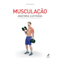 MUSCULAÇÃO: ANATOMIA ILUSTRADA: GUIA COMPLETO PARA AUMENTO DA MASSA MUSCULAR