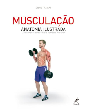 Musculação: Anatomia ilustrada: guia completo para aumento da massa muscular