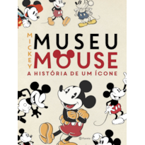 MUSEU MICKEY MOUSE: A HISTÓRIA DE UM ÍCONE