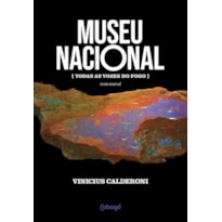 MUSEU NACIONAL: [TODAS AS VOZES DO FOGO]