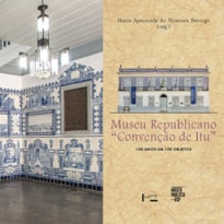 Museu Republicano "Convenção de Itu": 100 anos em 100 objetos