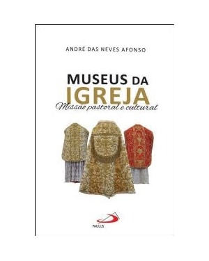 MUSEUS DA IGREJA - MISSAO PASTORAL E CULTURAL