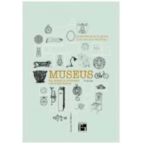 MUSEUS: DOS GABINETES DE CURIOSIDADES A MUSEOLOGIA MODERNA