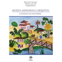 MUSEUS, MEMORIAIS E ARQUIVOS - A LÍNGUA NA HISTÓRIA