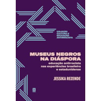 MUSEUS NEGROS NA DIÁSPORA: EDUCAÇÃO ANTIRRACISTA NAS EXPERIÊNCIAS BRASILEIRA E ESTADUNIDENSE