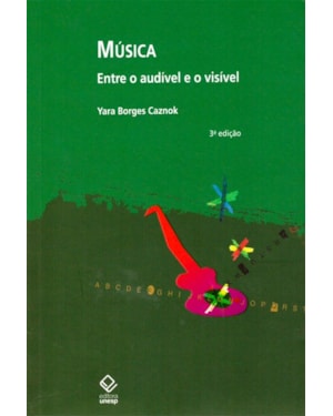 MÚSICA - 3ª EDIÇÃO: ENTRE O AUDÍVEL E O VISÍVEL