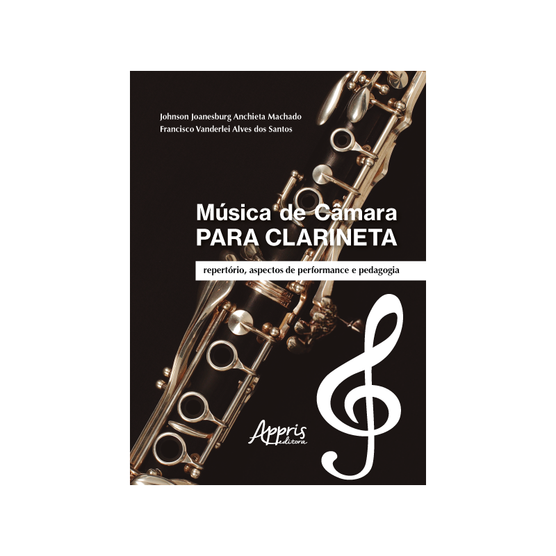 MÚSICA DE CÂMARA PARA CLARINETA: REPERTÓRIO, ASPECTOS DE PERFORMANCE E PEDAGOGIA
