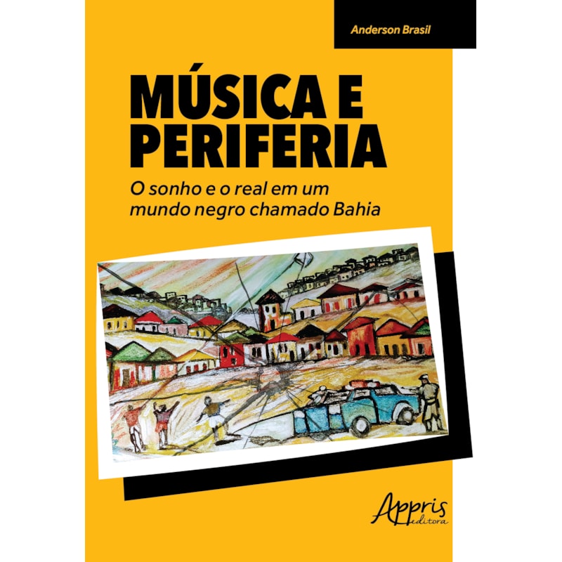 MÚSICA E PERIFERIA: O SONHO E O REAL EM UM MUNDO NEGRO CHAMADO BAHIA
