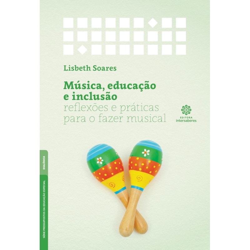 MÚSICA, EDUCAÇÃO E INCLUSÃO:: REFLEXÕES E PRÁTICAS PARA O FAZER MUSICAL