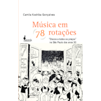 Música em 78 rotações: "discos a todos os preços" na São Paulo dos anos 30