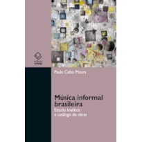 MÚSICA INFORMAL BRASILEIRA: ESTUDO ANALÍTICO E CATÁLOGO DE OBRAS